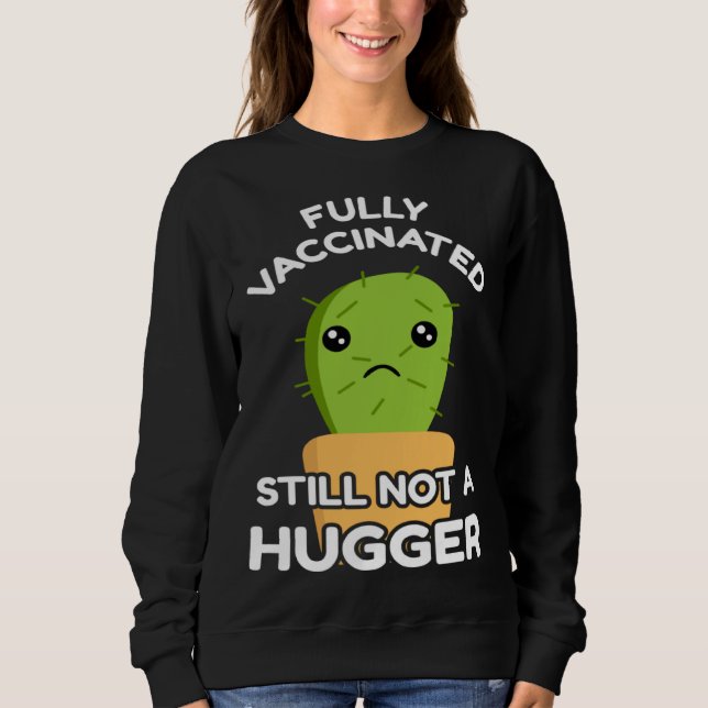 Sudadera Fully Vaccinated Still Not A Hugger Pro Vaccine In (Anverso)