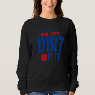 Sudadera Fun and Cute Rub Some Dirt On It Baseball Player