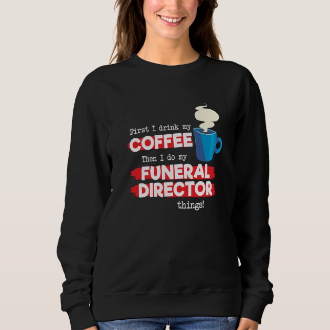 Sudadera Funeral Director & Coffee  Appreciation Saying (Anverso)