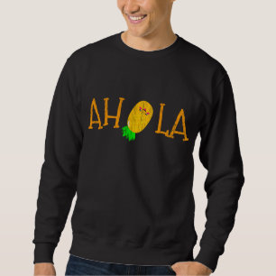 Sudadera Funny AHOLA Aloha Pineapple Hawaiian Fruit