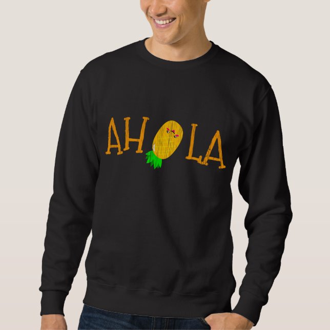 Sudadera Funny AHOLA Aloha Pineapple Hawaiian Fruit (Anverso)
