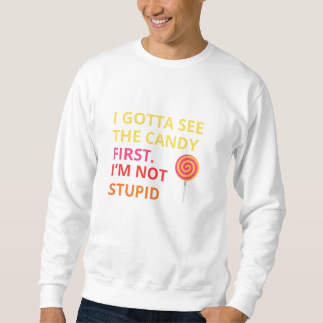 Sudadera Funny Candy T-shirt |''I Gotta See The Candy First (Anverso)
