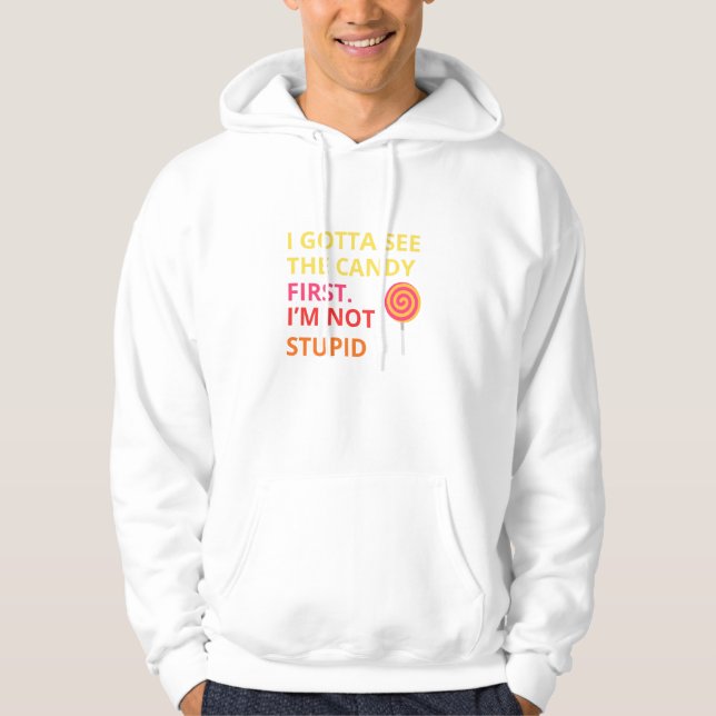 Sudadera Funny Candy T-shirt |''I Gotta See The Candy First (Anverso)