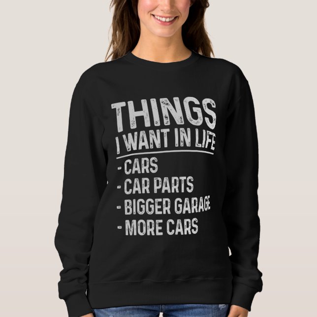 Sudadera Funny Car Mechanic Auto Garage Things I Want In Li (Anverso)