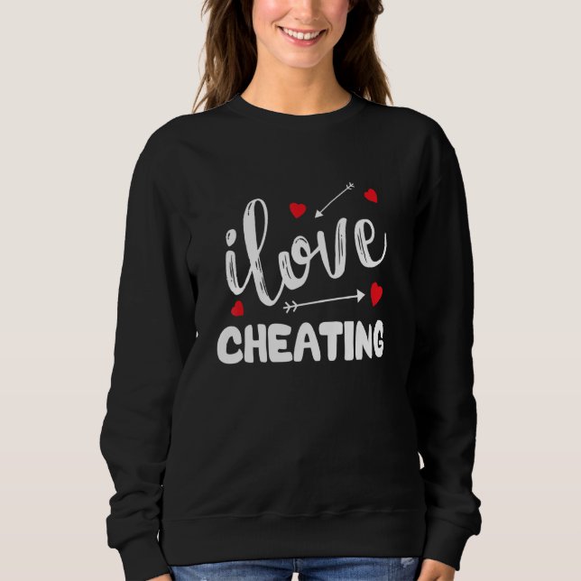 Sudadera Funny Cheating Quote, I Love Cheating, I Heart Che (Anverso)