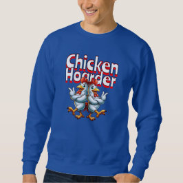 Sudadera Funny Chicken Hoarder
