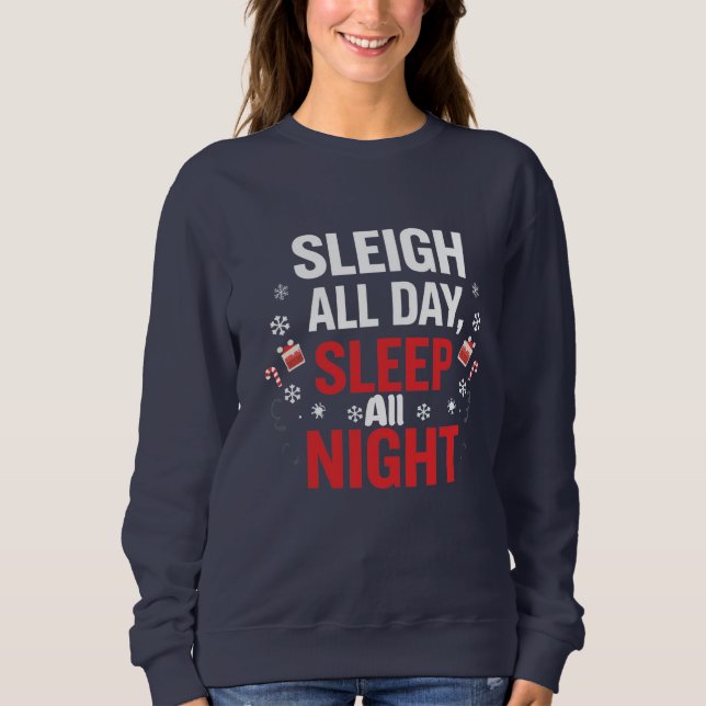 Sudadera Funny Christmas “Sleigh All Day, Sleep All Night" (Anverso)