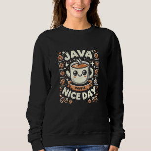 Sudadera Funny Coffee Puns Java Nice Day
