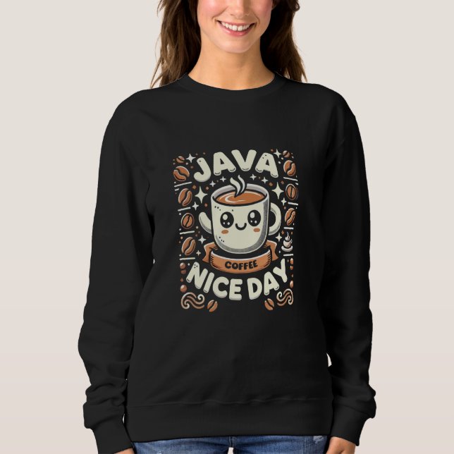 Sudadera Funny Coffee Puns Java Nice Day (Anverso)