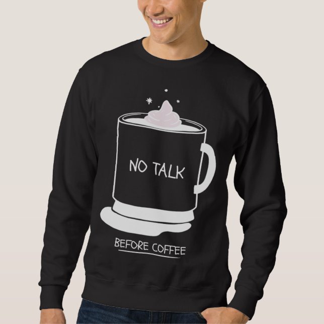 Sudadera Funny coffee quotes graphic no talk before coffee (Anverso)