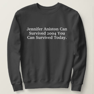 Sudadera Funny Custom Jennifer Aniston Survived 2004 Quotes