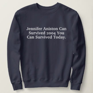 Sudadera Funny Custom Jennifer Aniston Survived 2004 Quotes