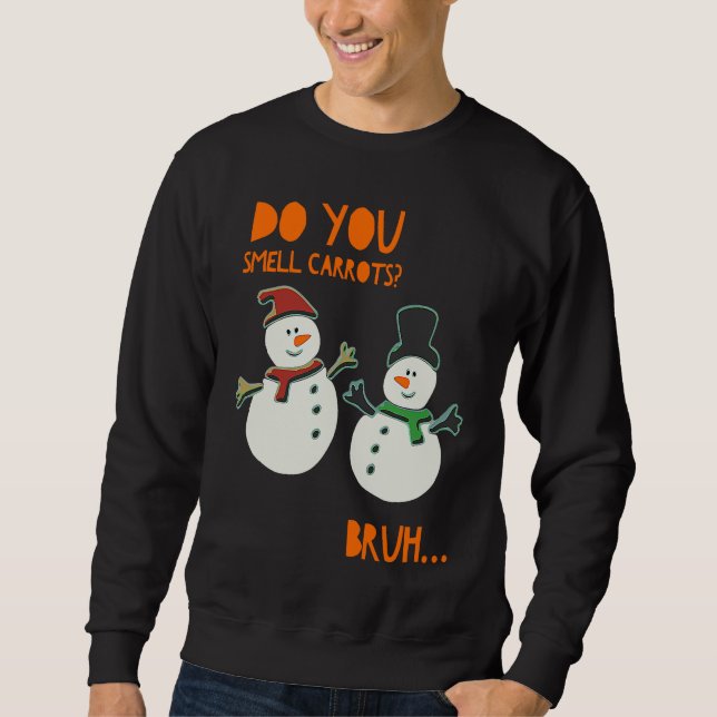 Sudadera Funny Cute Snowman Christmas Do You Smell Carrots (Anverso)