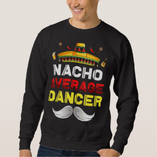 Sudadera Funny Dancer Promedio Nacho Cinco De Mayo Mexicano