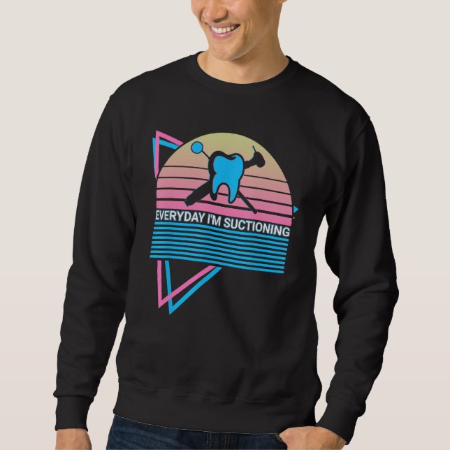 Sudadera Funny Dentist Dental Dentistry Retro Everyday I'm  (Anverso)