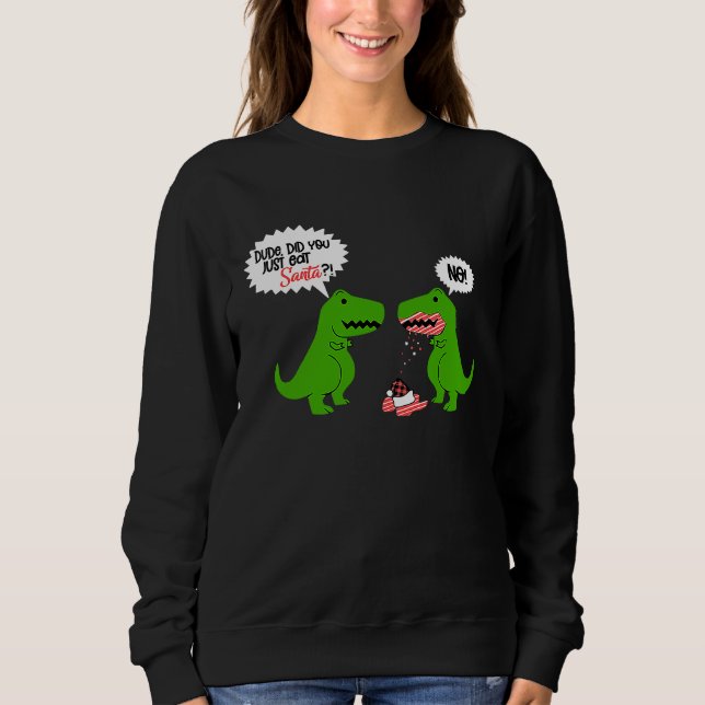 Sudadera Funny Did You Eat Santa Dinosaur (Anverso)