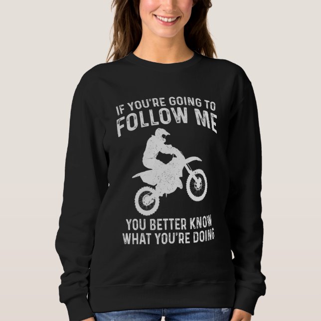 Sudadera Funny Dirt Bike If You're Going To Follow Me Motoc (Anverso)