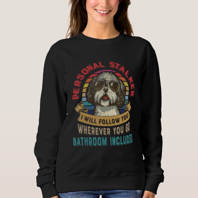 Sudadera Funny Dog Lover Gift Personal Stalker Shih Tzu Dog (Anverso)