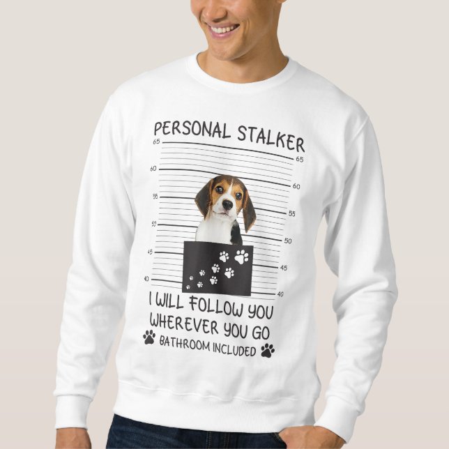 Sudadera Funny Dog Lover Personal Stalker te seguiré B (Anverso)