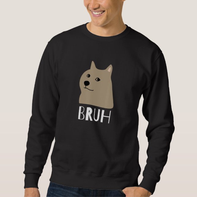 Sudadera Funny Dog Says Bruh Meme Gamer Slang Bro Humor_2 (Anverso)