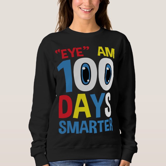 Sudadera Funny Eye Am 100 Days Smarter for 100th Day of Sch (Anverso)