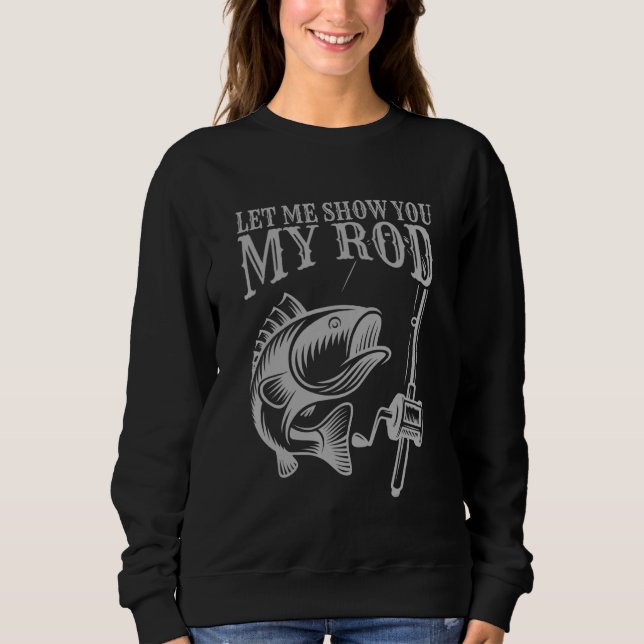 Sudadera Funny Fishing Humor Sayings Let Me Show You My Men (Anverso)