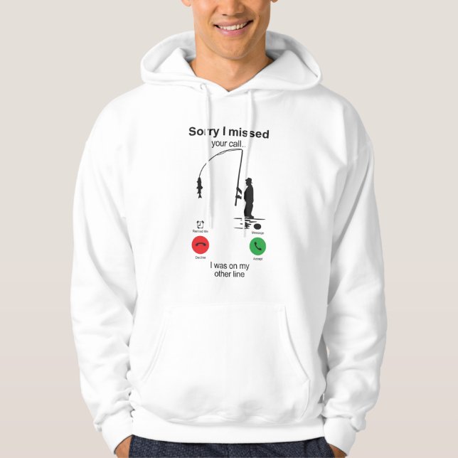 Sudadera Funny Fishing Shirt – “Sorry I Missed Your Call,  (Anverso)