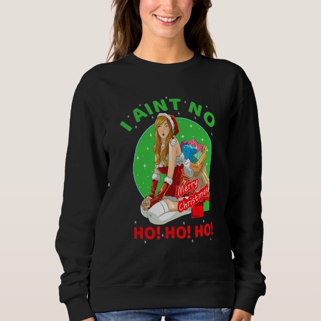 Sudadera Funny Guay I Aint No Ho Ho Ho Navidades Holiday Co (Anverso)