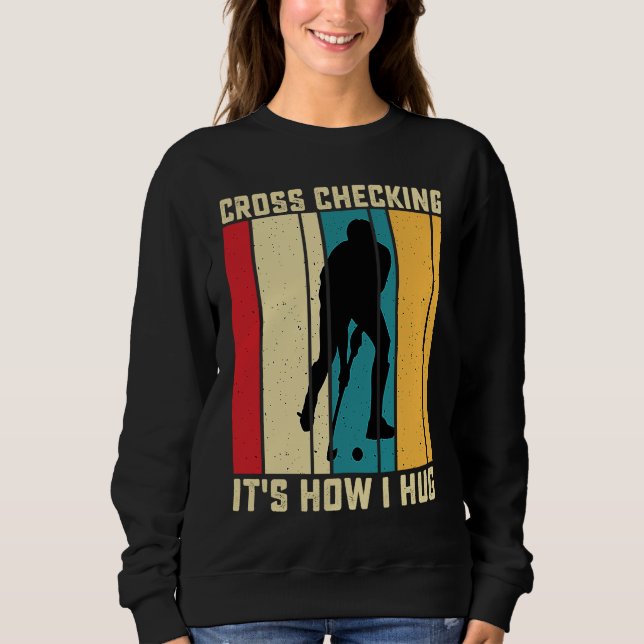 Sudadera Funny Hockey Cross Checking Is How I Hug Frisbee (Anverso)