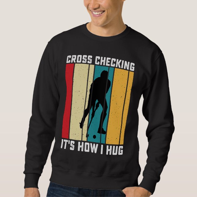 Sudadera Funny Hockey Cross Checking Is How I Hug Frisbee   (Anverso)