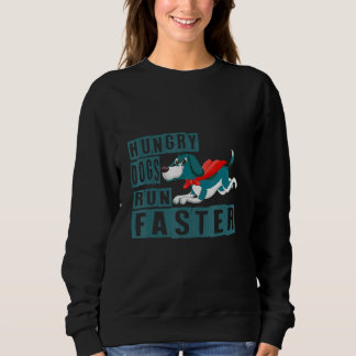 Sudadera Funny Hungry Dogs Run Faster For Men Women
