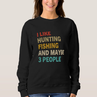 Sudadera Funny I Like Hunting Fishing Maybe 3 People Distre