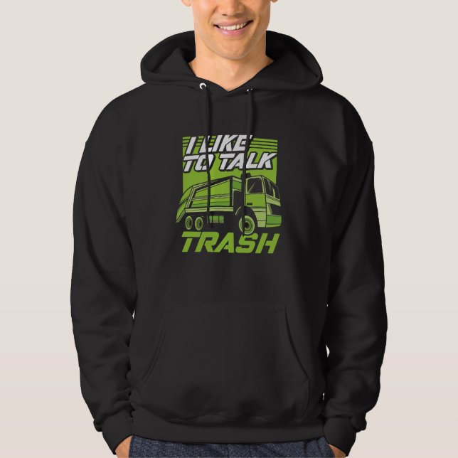 Sudadera Funny I Like To Talk Trash Driver Trucking Garbage (Anverso)