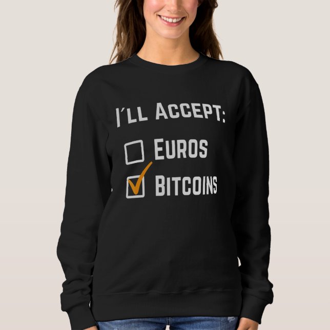 Sudadera Funny I´ll Accept Euros Bitcoin Crypto Cryptocurre (Anverso)