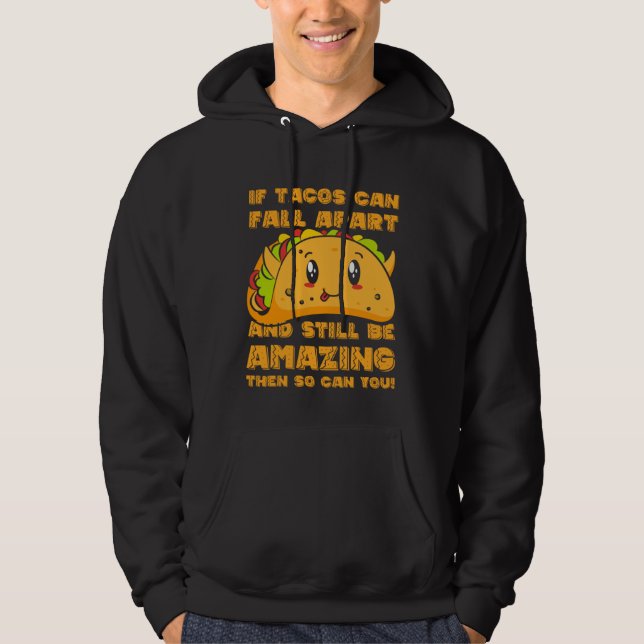 Sudadera Funny If Tacos Can Fall Apart & Still Be Amazing S (Anverso)