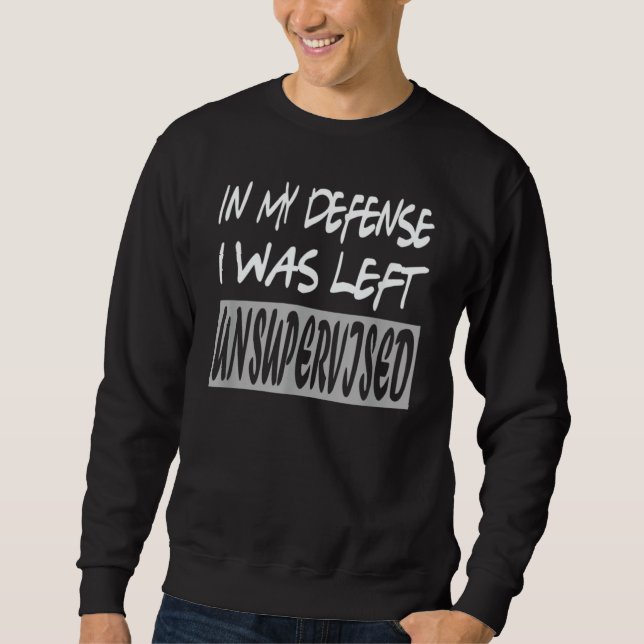 Sudadera Funny In my defense i was left unsupervised_38 (Anverso)