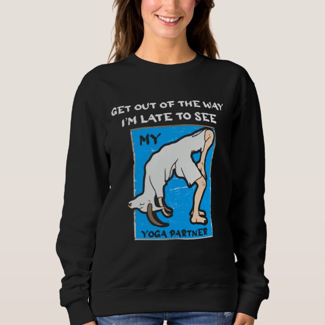Sudadera Funny Late To See Yoga Partner Goat Tee Breakup Di (Anverso)