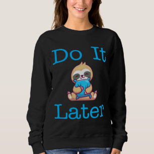 Sudadera Funny Lazy Sloth Lo Hagan Más Tarde Slony Funny Há