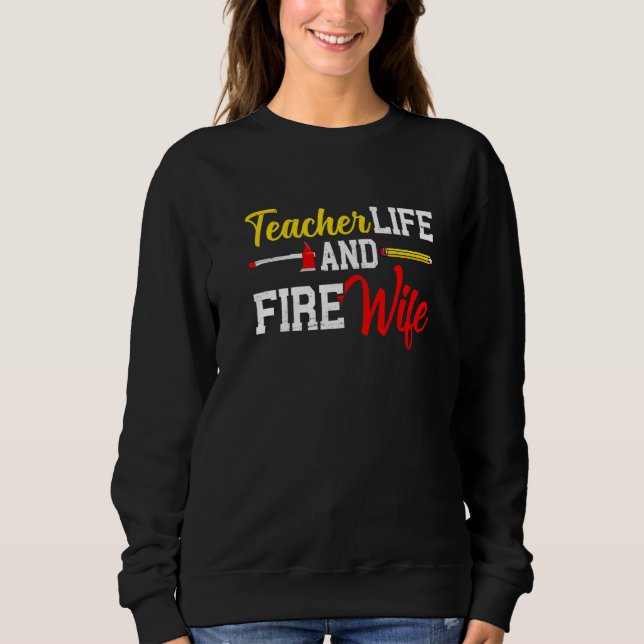 Sudadera Funny Life Fire Wife Teacher And Firefighter Wife  (Anverso)