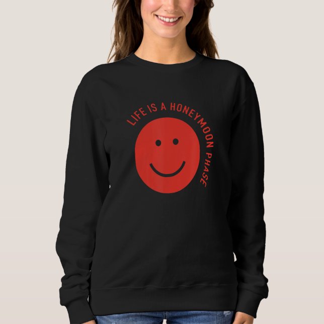 Sudadera Funny Life is a honeymoon phase (Anverso)