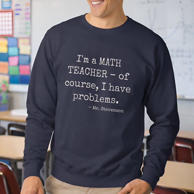 Sudadera Funny Math Teacher Saying Personalized Name (Subido por el creador)