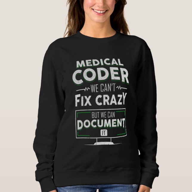 Sudadera Funny Medical Coder No podemos arreglar locos pero (Anverso)