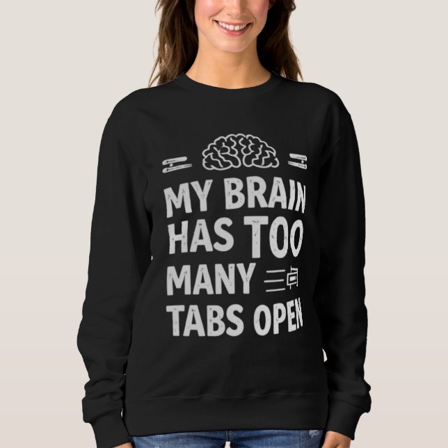 Sudadera Funny "My Brain Has Too Many Tabs Open" Women's Sw (Anverso)