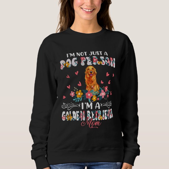 Sudadera Funny Not A Dog I'm A Golden Retriever Mom Floral  (Anverso)