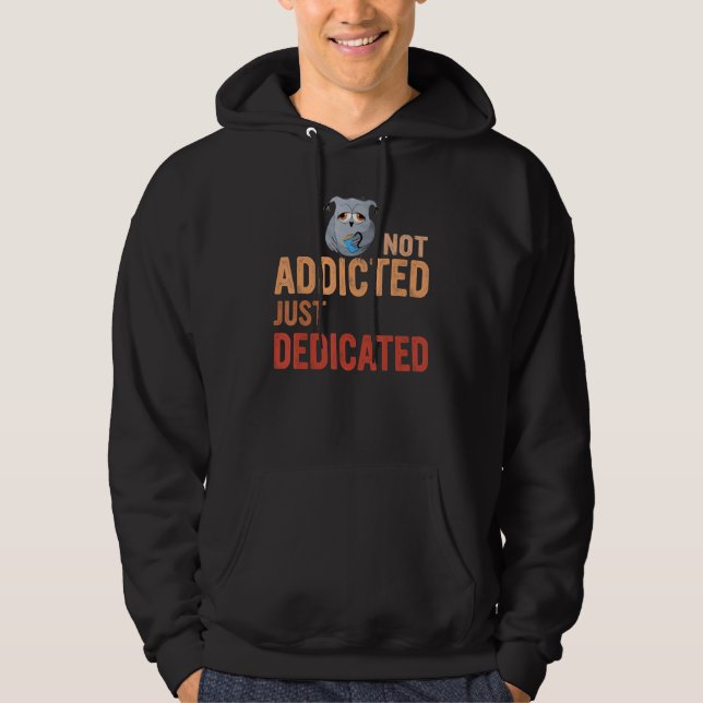 Sudadera Funny Not addicted just dedicated,Coffee Lover ,Cu (Anverso)
