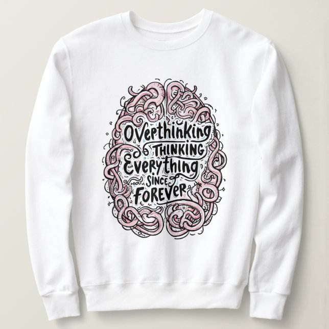 Sudadera Funny "Overthinking Everything Since Forever" (Anverso del diseño)