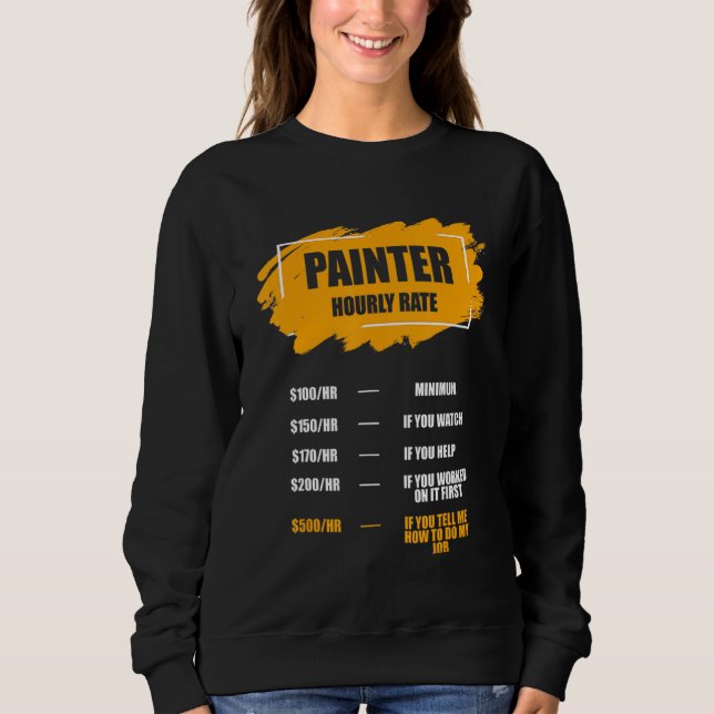 Sudadera Funny Painter Hourly Rate House Painting Employee (Anverso)