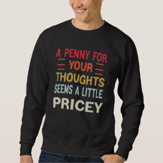 Sudadera Funny, Penny For Your Thoughts T-shirt. Sarcastic_