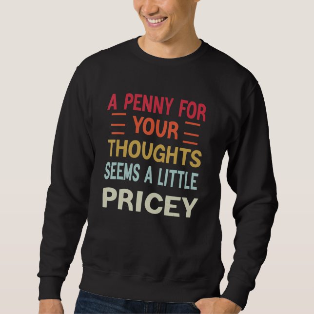Sudadera Funny, Penny For Your Thoughts T-shirt. Sarcastic_ (Anverso)