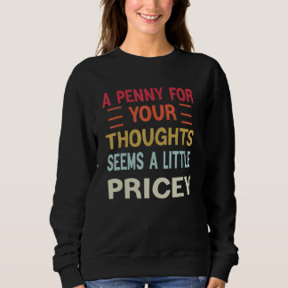 Sudadera Funny, Penny For Your Thoughts T-shirt. Sarcastic_